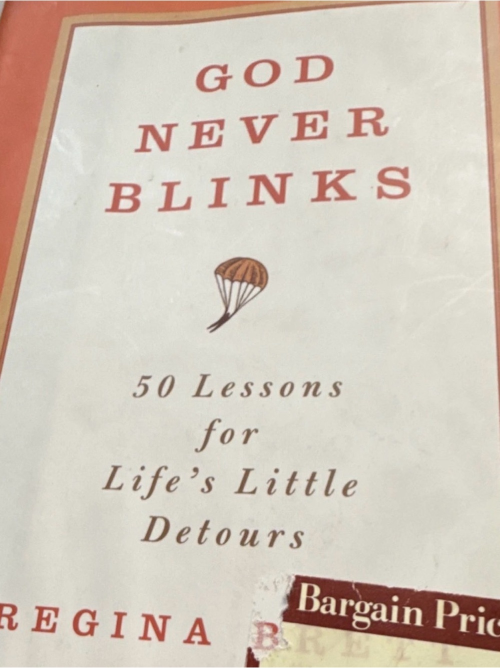 God Never Blinks - 50 Lessons for Life's Little Detours